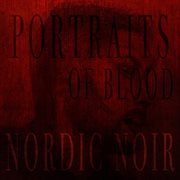 Portraits Of Blood - Nordic Noir cover image