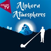 Alphorn Atmospheres - Bergatmosphären cover image