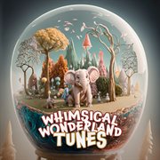 Whimsical Wonderland Tunes cover image