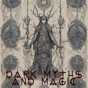 Dark Myths and Magic cover image