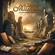 Ancient Civilizations - The Epic Cinematic Collection cover image