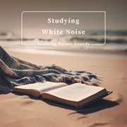 Studying White Noise Soothing Nature Sounds cover image