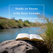 Study or Focus with Rain Sounds in The Woods White Noise cover image