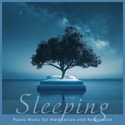 Sleeping Piano Music for Meditation and Relaxation cover image