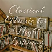 Classical Music for Night Listening : Pure Music for Learning cover image