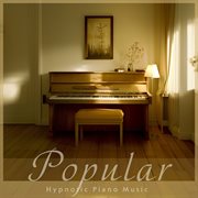 Popular Hypnotic Piano Music cover image