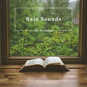 Rain Sounds for Studying : Boost Your Focus and Productivity cover image