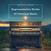 Representative Works Of Classical Music And Nursery Rhymes World Class Piano Music cover image