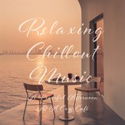 Relaxing Chillout Music：A Peaceful Afternoon At A Cozy Café cover image