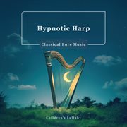 Hypnotic Harp Classical Pure Music Children's Lullaby cover image