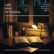 Light Music For Studying : Healing Atmosphere Piano Music At Night cover image