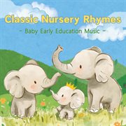 Classic Nursery Rhymes Baby Early Education Music cover image