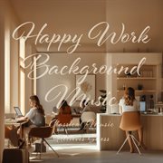 Happy Work Background Music：classical Music Relieves Stress cover image