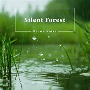 Silent Forest Brown Noise for Deep Relaxation cover image