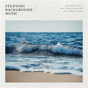 Light Music Piano And String Comfortable Ocean Wave Sounds - Studying Background Music : Studying Background Music cover image