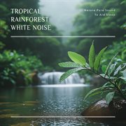 Tropical Rainforest White Noise
