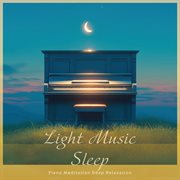 Light Music Sleep: Piano Meditation Deep Relaxation cover image