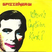 Where's captain kirk? the very best of spizz cover image