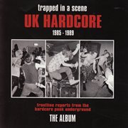 Trapped in a scene : UK hardcore 1985-1989 cover image