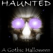 Haunted: a gothic halloween cover image