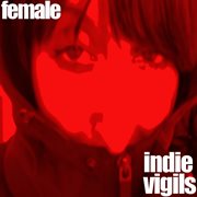 The female indie vigils cover image