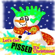 Let's get pissed - it's christmas! cover image