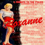Roxanne: a tribute to the police cover image