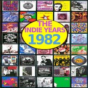The indie years : 1982 cover image