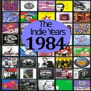The indie years : 1984 cover image