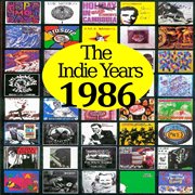 The indie years : 1986 cover image