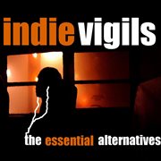 The indie vigils: essential alternatives cover image