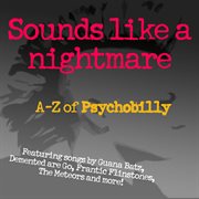 Sounds like a nightmare: a-z of psychobilly cover image