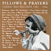 Pillows & Prayers : Cherry Red Records 1981-1984 cover image