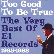 Too Good To Be True : The Very Best Of El Records 1985-1988 cover image
