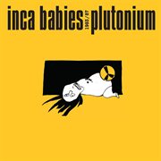 Inca babies 1983-87: plutonium cover image