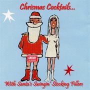 Christmas cocktails with santa's swingin' stocking fillers cover image