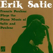 Francis Poulenc plays the piano music of Satie and Poulenc cover image