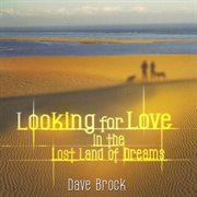 Looking for love in the lost land of dreams cover image