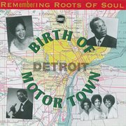 Remembering the roots of soul : birth of motor town cover image