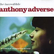 The Incredible Anthony Adverse cover image