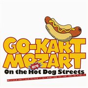Go-Kart Mozart are on the hot dog streets cover image