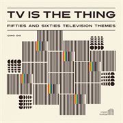 Tv is the thing: fifties and sixties television themes cover image