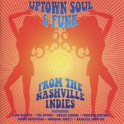Uptown soul & funk from the nashville indies cover image