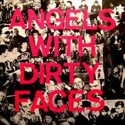 Angels With Dirty Faces cover image