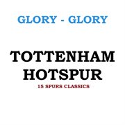 Glory glory tottenham hotspur: 15 spurs classics cover image