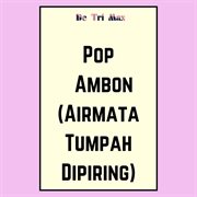 Pop ambon (airmata tumpah dipiring) cover image
