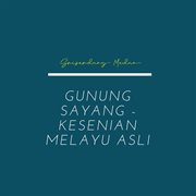 Gunung sayang - kesenian melayu asli : Kesenian Melayu Asli cover image