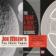 Joe meek's tea chest tapes: the i hear a new world sessions : The I Hear A New World Sessions cover image