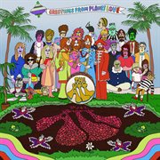 The Fraternal Order Of The All: Greetings From Planet Love (2023 Remaster) : Greetings From Planet Love (2023 Remaster) cover image