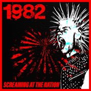 1982 : screaming at the nation cover image